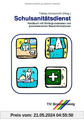 Schulsanitätsdienst. Handbuch mit Hintergrundwissen und praxisrelevanten Basisinformationen für Lehrer, Schüler und Mitarbeiter der Hilfsorganisationen.